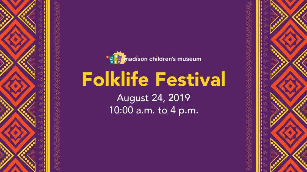 Folklife Festival DayMadison Children's Museum