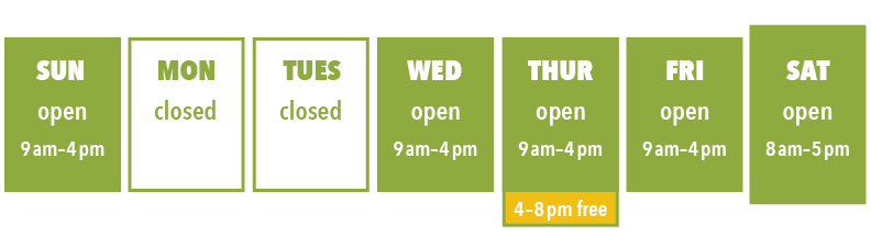 Open Sunday, Wednesday, and Friday from 9 am–4 pm

Open 9 am–8 pm on Thursdays, with FREE admission from 4–8 pm

Open 8 am–5 pm on Saturdays (extended hours January–March 2024 only)

Closed Mondays & Tuesdays